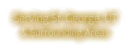 Serving St. George, UT & Surrounding Areas