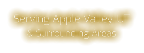 Serving Apple Valley, UT & Surrounding Areas