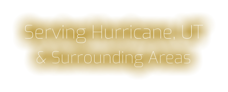 Serving Hurricane, UT & Surrounding Areas