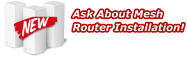 Ask About Mesh Router Installation!